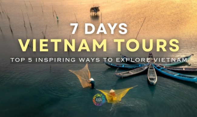 7-Day Vietnam Tours: Top 5 Inspiring Ways to Spend a Week in Vietnam