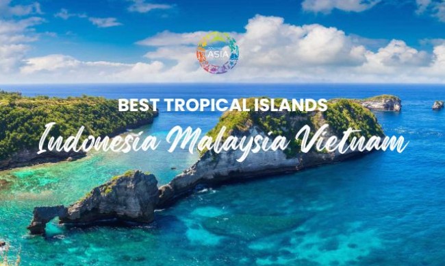 Best Tropical Islands in Indonesia, Malaysia, and Vietnam