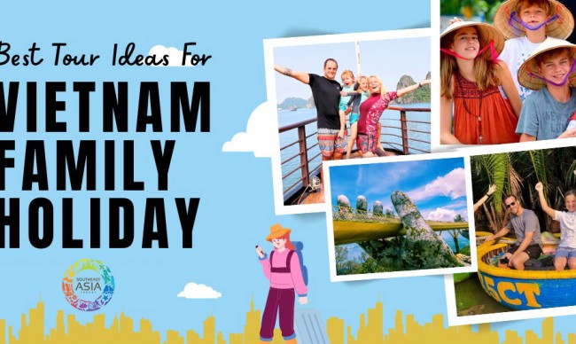 Best Vietnam Tour Ideas for Family Vacations