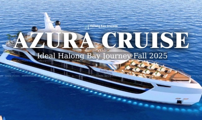 Choose Azura Cruise for Your Halong Bay Adventure This Fall 2025