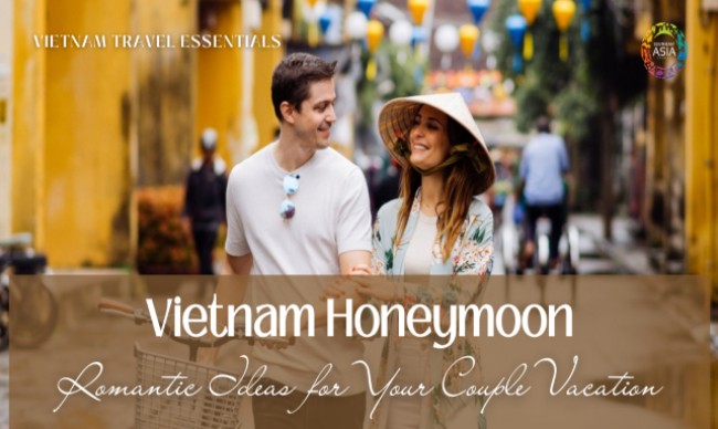 Couples Vacations in Vietnam: Romantic Ideas for an Enchanting Honeymoon