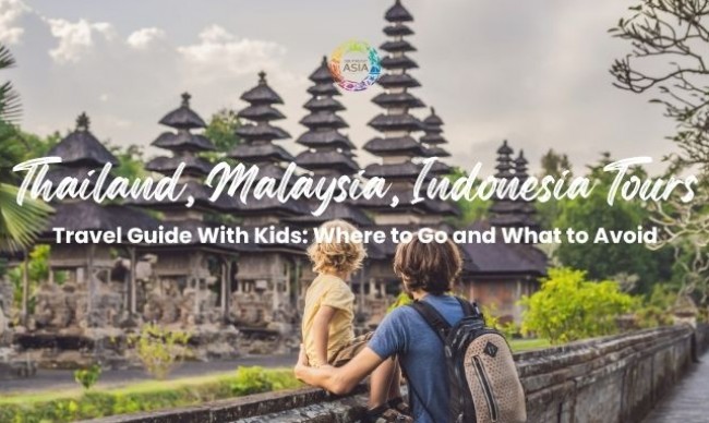 Family-Friendly Thailand, Malaysia, and Indonesia Tours: Where to Go and What to Avoid
