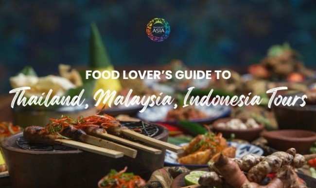 Food Lover's Guide to Thailand, Malaysia, Indonesia Tours: Taste the Best of Southeast Asia in One Epic Journey 