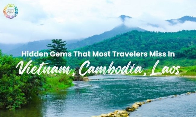 Hidden Gems in Vietnam, Cambodia, and Laos That Most Tourists Miss