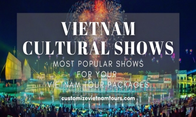 Popular Cultural Shows For Your Vietnam Tour Packages