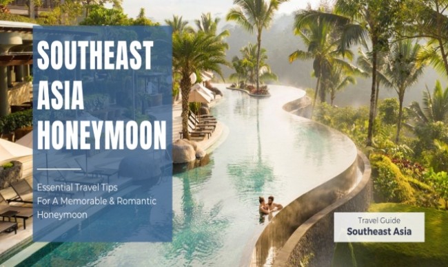 Tips for a Memorable and Romantic Honeymoon in Southeast Asia