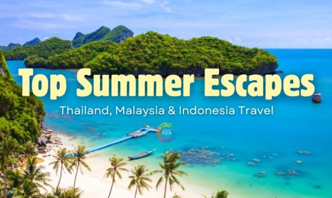 Top Summer Escapes in Thailand, Malaysia & Indonesia