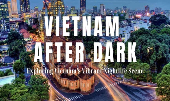 Vietnam After Dark: Explore Vibrant Nightlife Scene for Vietnam Tours