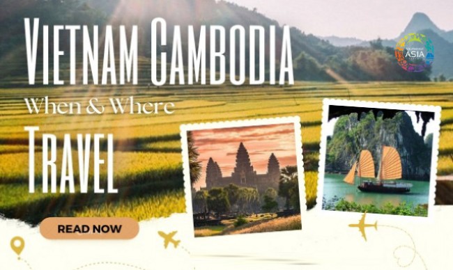 Vietnam and Cambodia Travel: When & Where?