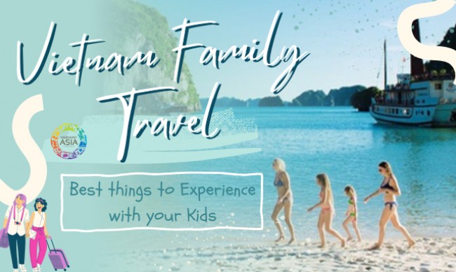 Vietnam Family Tours: Best Things to Experience with Kids
