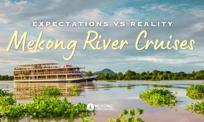 What No One Tells You About a Mekong River Cruise: Expectations vs Reality